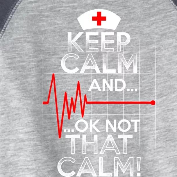 Funny Nurse Meaningful Gift Keep Calm Not That Calm Flatline Heart Toddler Fine Jersey T-Shirt