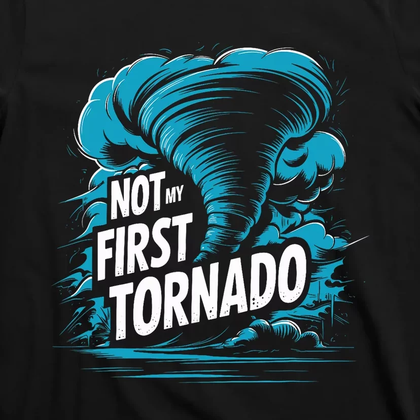 Funny Not My First Tornado Storm Seeker T-Shirt