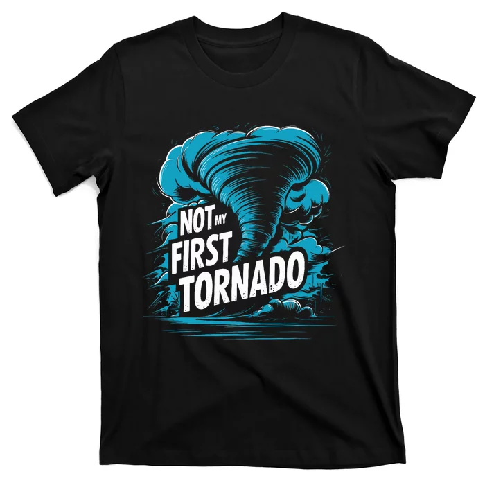 Funny Not My First Tornado Storm Seeker T-Shirt