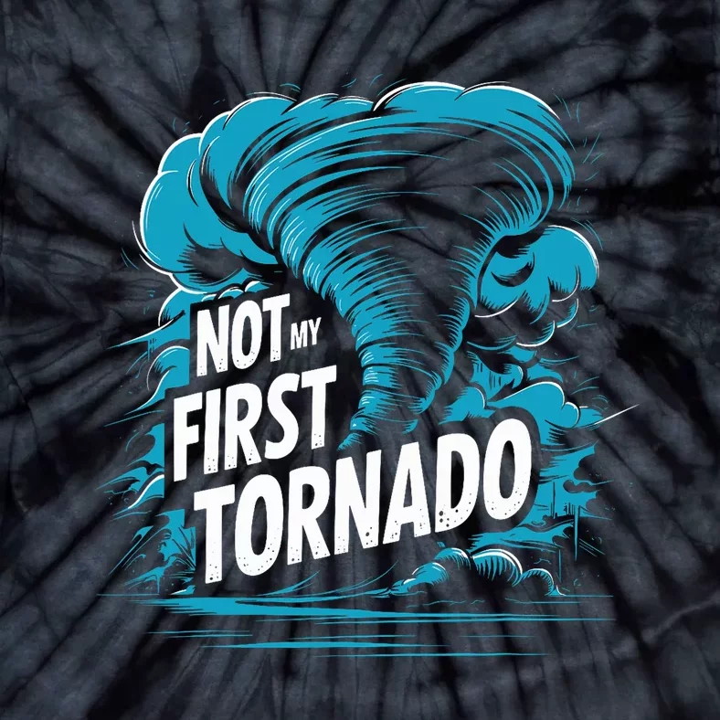 Funny Not My First Tornado Storm Seeker Tie-Dye T-Shirt