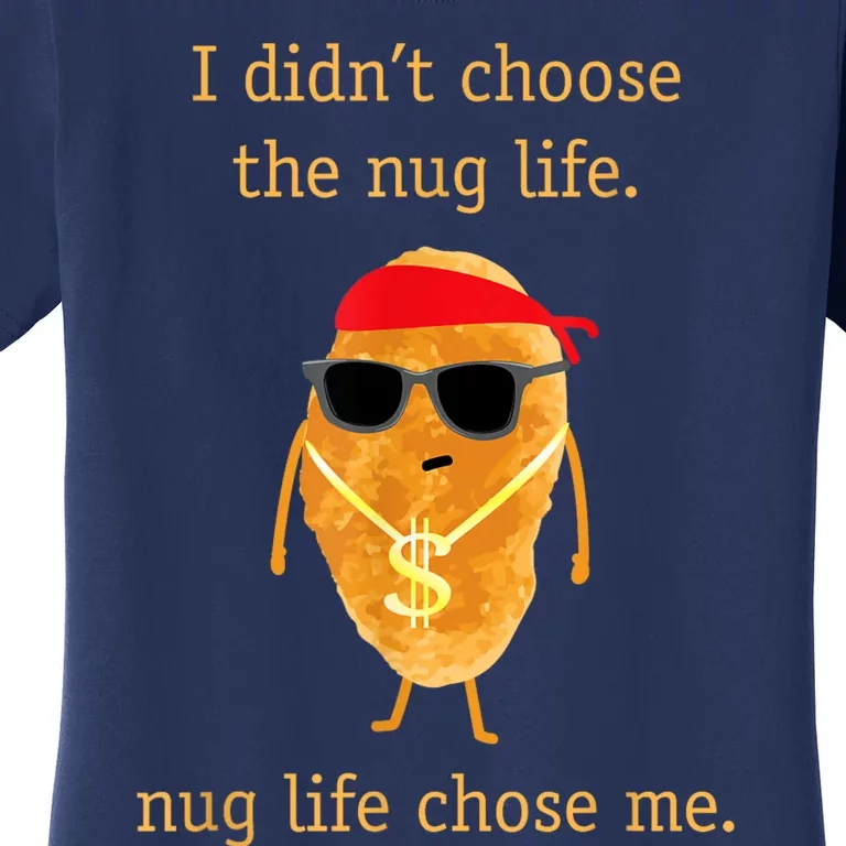 Funny Nugget Nug Life Chicken Nugget Women's T-Shirt