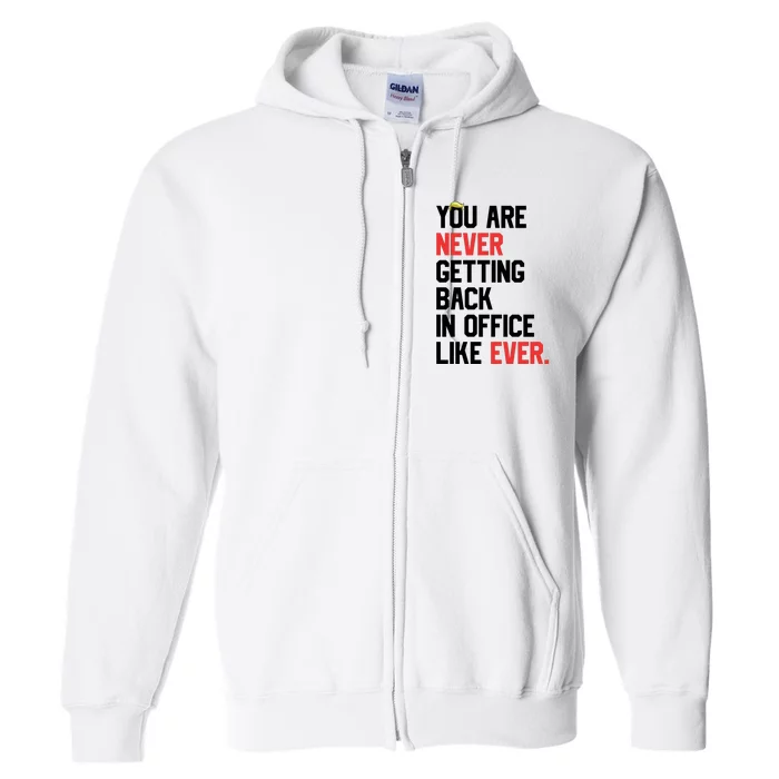 Funny Nope Not Again Trump 2024 Never Back Office Ever Full Zip Hoodie