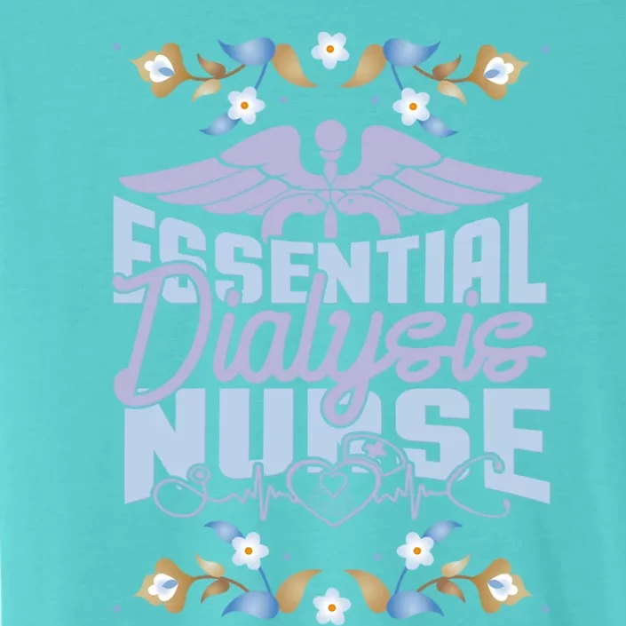 Floral Nephrology Nurse With Quote Essential Dialysis Nurse Gift ChromaSoft Performance T-Shirt