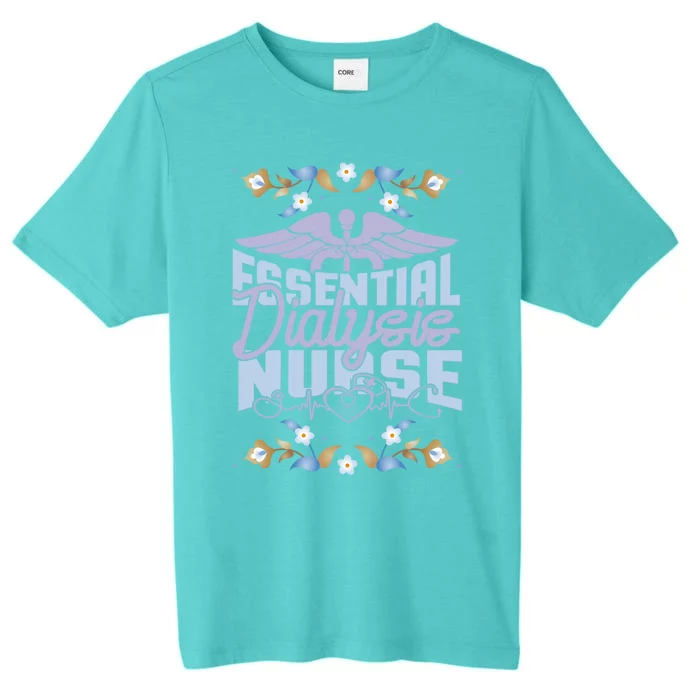 Floral Nephrology Nurse With Quote Essential Dialysis Nurse Gift ChromaSoft Performance T-Shirt