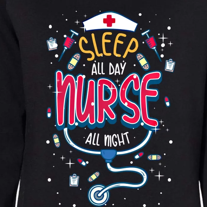 Fun Nurse Night Shift Cute Gift I Sleep All Day Nurse All Night Womens California Wash Sweatshirt