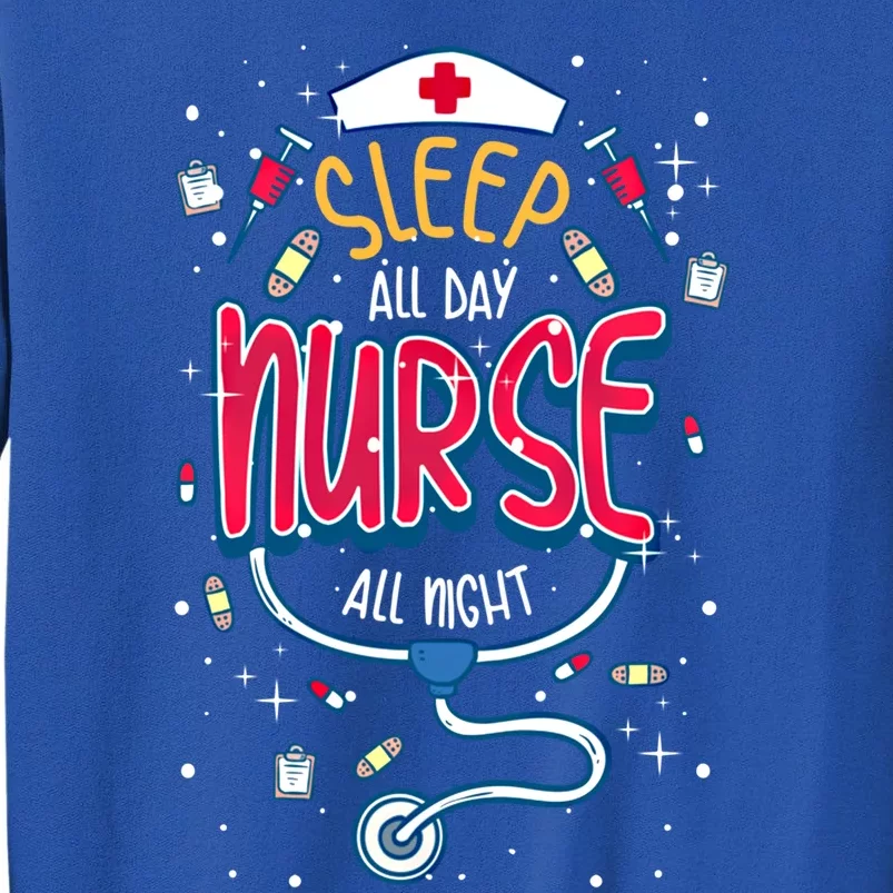 Fun Nurse Night Shift Cute Gift I Sleep All Day Nurse All Night Sweatshirt