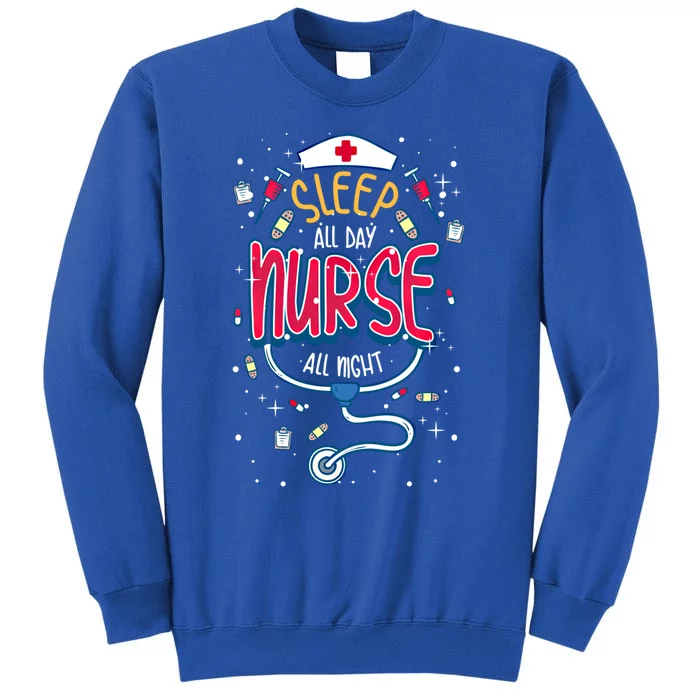 Fun Nurse Night Shift Cute Gift I Sleep All Day Nurse All Night Sweatshirt