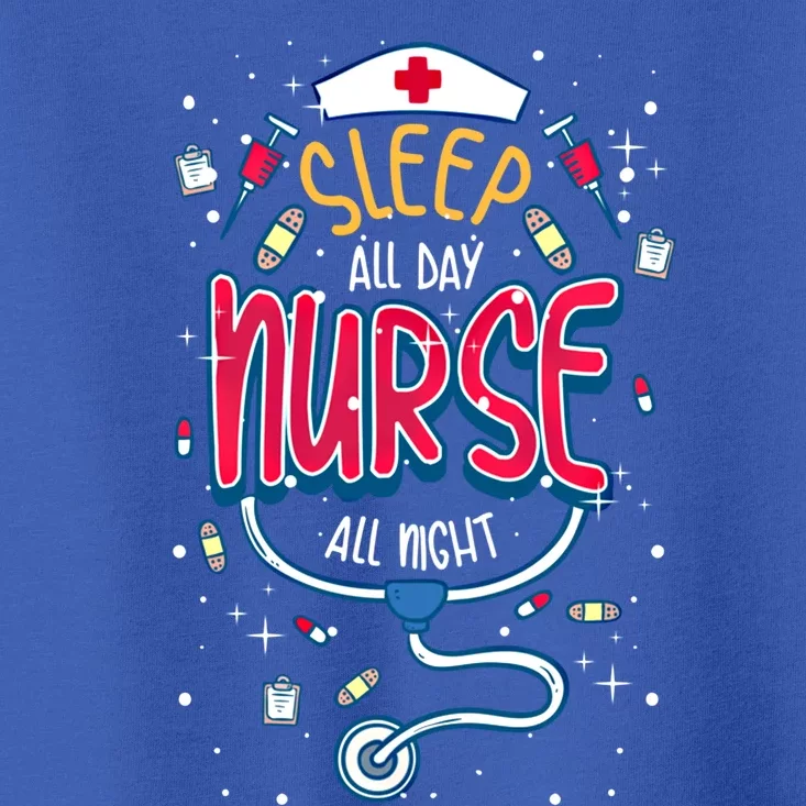 Fun Nurse Night Shift Cute Gift I Sleep All Day Nurse All Night Toddler T-Shirt