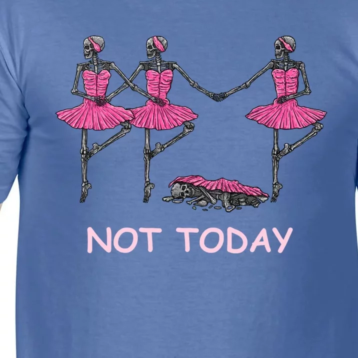 Funny Nope Not Today Lazy Ballerinas Skeleton Great Gift Comfort Colors T-Shirt