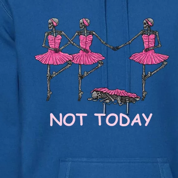 Funny Nope Not Today Lazy Ballerinas Skeleton Great Gift Premium Hoodie