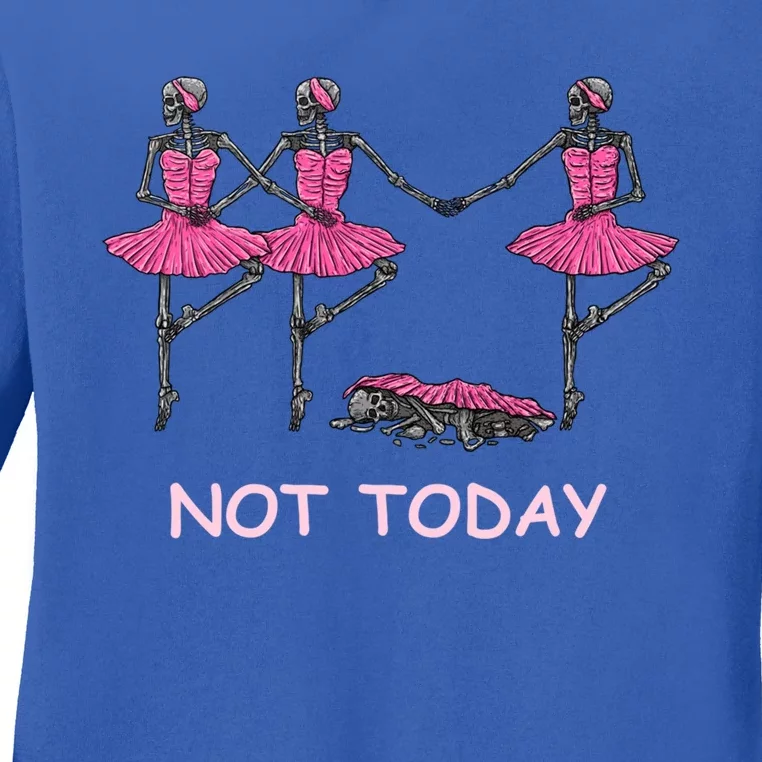 Funny Nope Not Today Lazy Ballerinas Skeleton Great Gift Ladies Long Sleeve Shirt