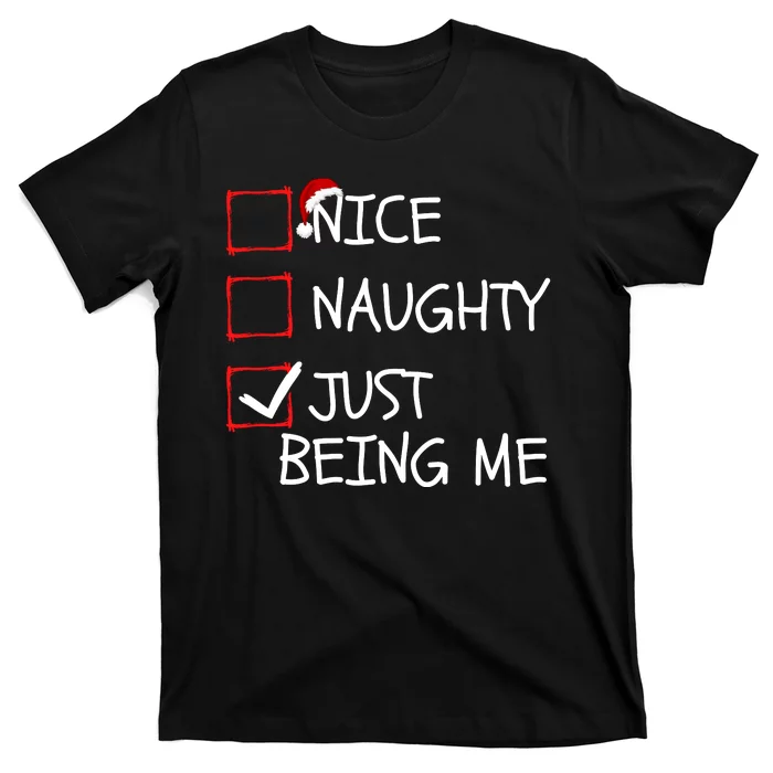 Funny Nice Naughty Just Being Me Funny Christmas Check List Funny Naughty List T-Shirt