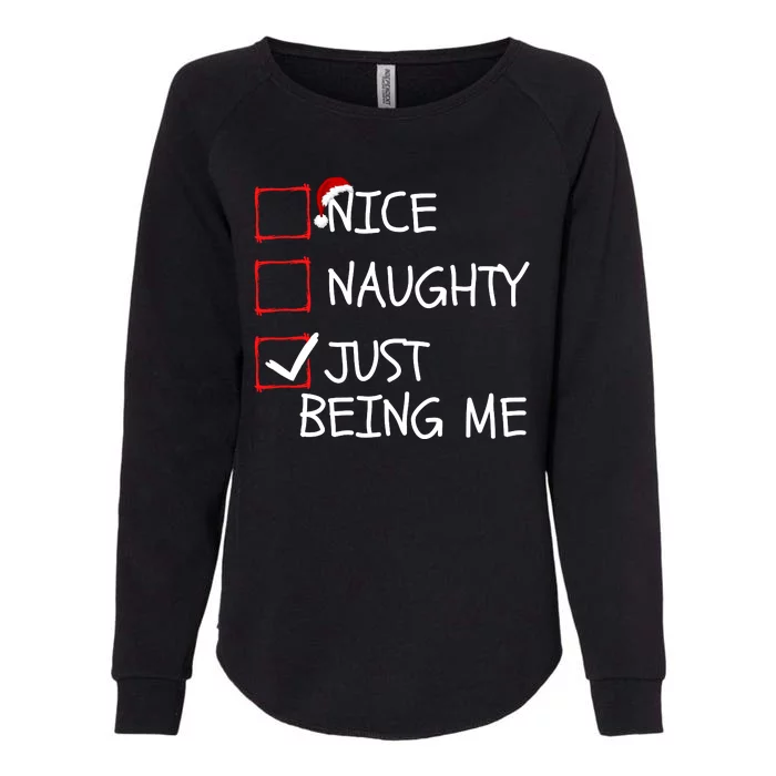 Funny Nice Naughty Just Being Me Funny Christmas Check List Funny Naughty List Womens California Wash Sweatshirt