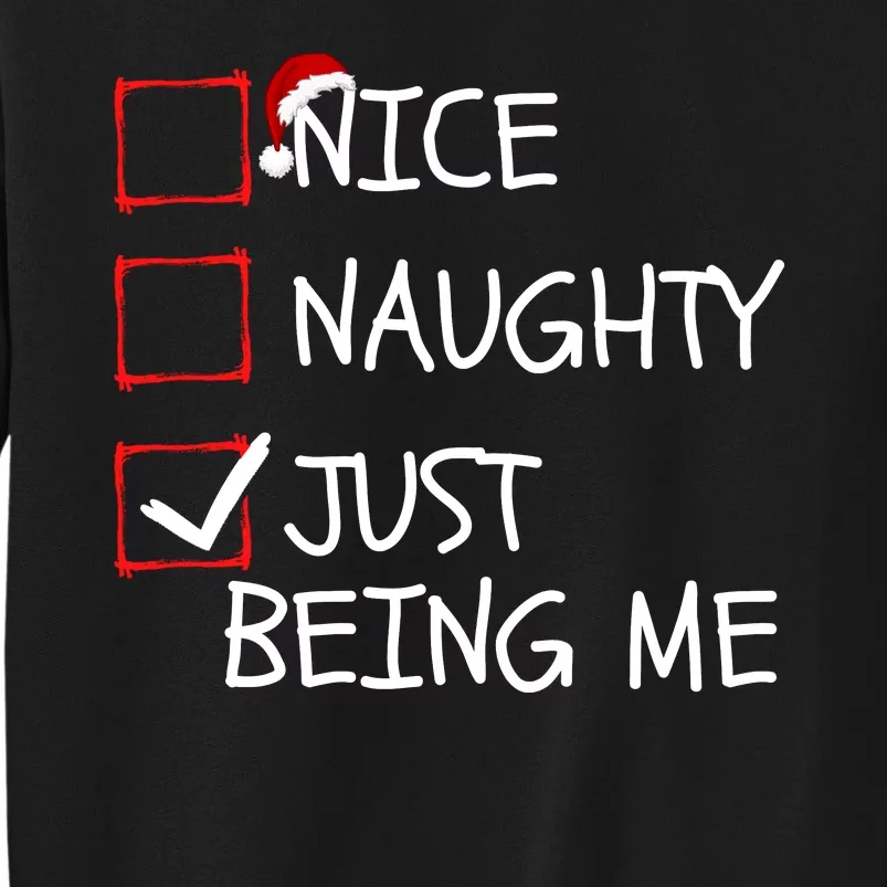 Funny Nice Naughty Just Being Me Funny Christmas Check List Funny Naughty List Tall Sweatshirt