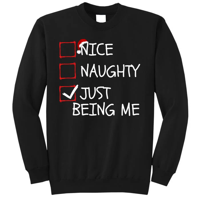 Funny Nice Naughty Just Being Me Funny Christmas Check List Funny Naughty List Tall Sweatshirt