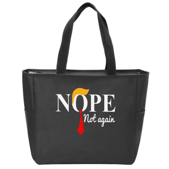 Funny Nope Not Again Funny Trump Zip Tote Bag