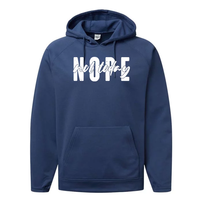 Funny NOPE Not Today Performance Fleece Hoodie