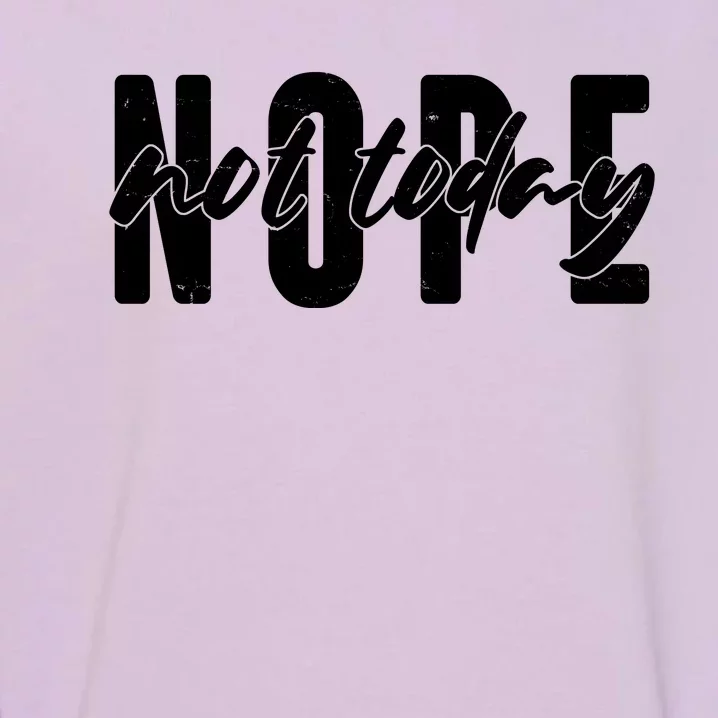 Funny NOPE Not Today Garment-Dyed Sweatshirt