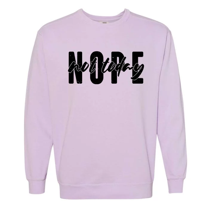 Funny NOPE Not Today Garment-Dyed Sweatshirt