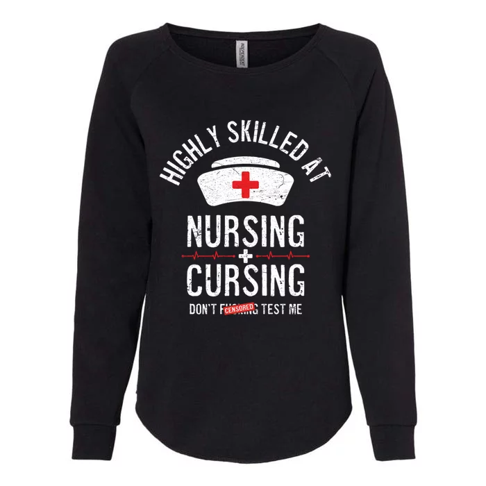 Funny Nurse Nursing And Cursing Highly Skilled Dont Test Me Gift Womens California Wash Sweatshirt