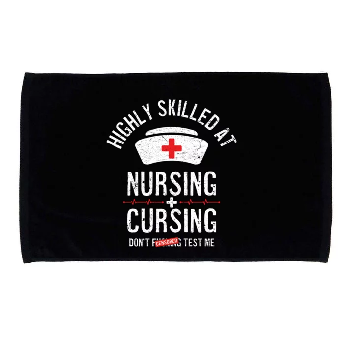 Funny Nurse Nursing And Cursing Highly Skilled Dont Test Me Gift Microfiber Hand Towel