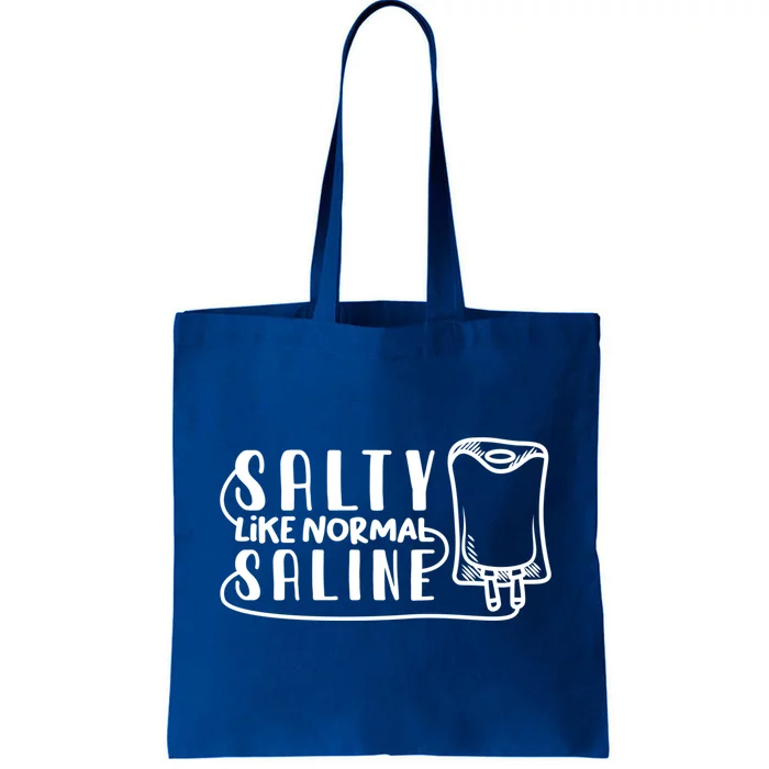 Funny Nurse Nursing Salty Like Normal Saline Therapist Gift Tote Bag