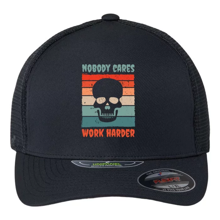 Funny No One Cares Work Harder Meme Nobody Cares Work Harder Quote Shirt Flexfit Unipanel Trucker Cap