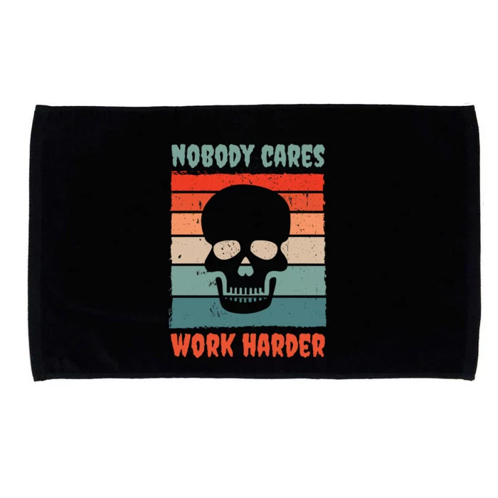 Funny No One Cares Work Harder Meme Nobody Cares Work Harder Quote Shirt Microfiber Hand Towel