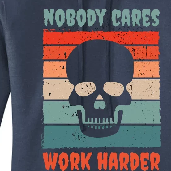 Funny No One Cares Work Harder Meme Nobody Cares Work Harder Quote Shirt Women's Pullover Hoodie