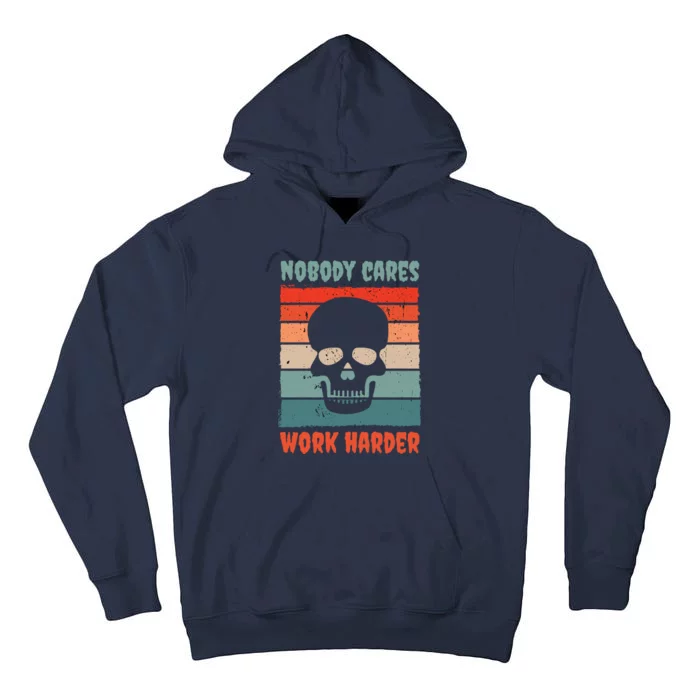 Funny No One Cares Work Harder Meme Nobody Cares Work Harder Quote Shirt Tall Hoodie