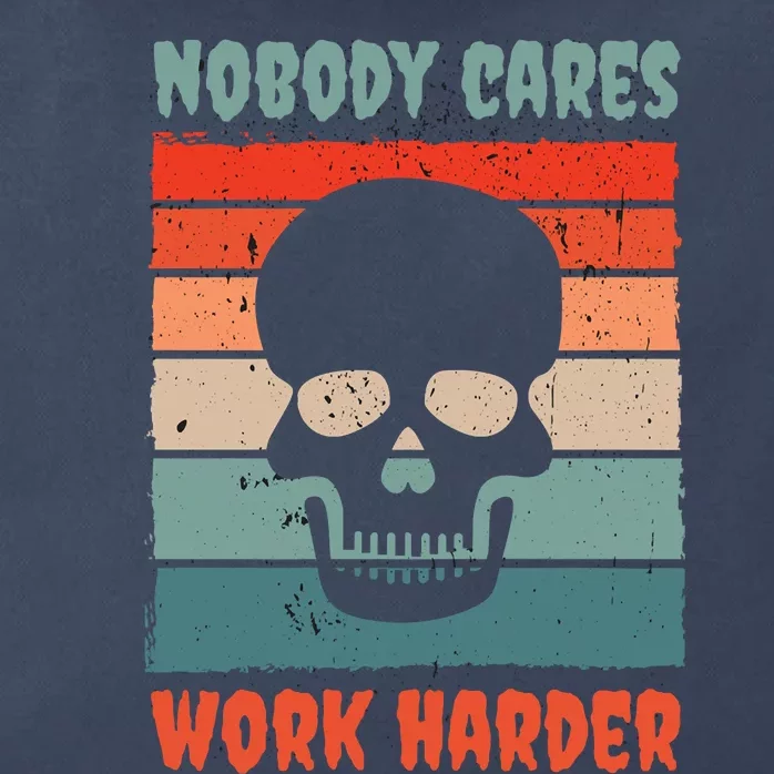 Funny No One Cares Work Harder Meme Nobody Cares Work Harder Quote Shirt Zip Tote Bag