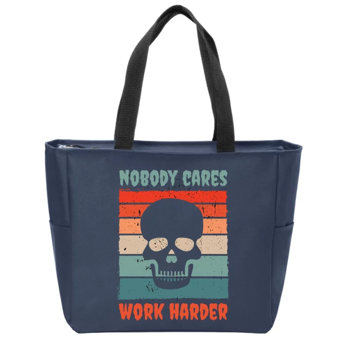 Funny No One Cares Work Harder Meme Nobody Cares Work Harder Quote Shirt Zip Tote Bag