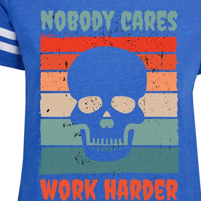 Funny No One Cares Work Harder Meme Nobody Cares Work Harder Quote Shirt Enza Ladies Jersey Football T-Shirt