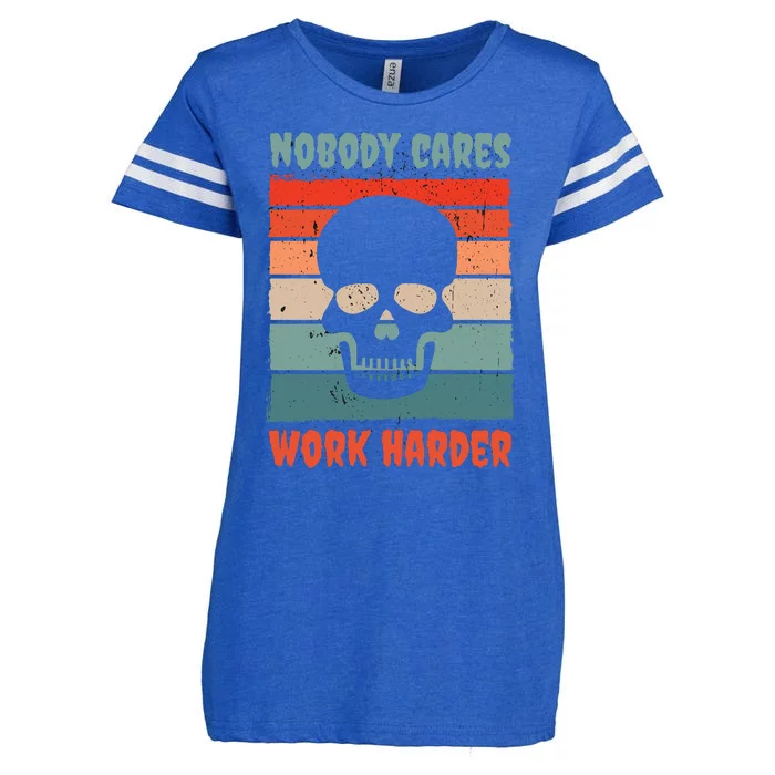 Funny No One Cares Work Harder Meme Nobody Cares Work Harder Quote Shirt Enza Ladies Jersey Football T-Shirt