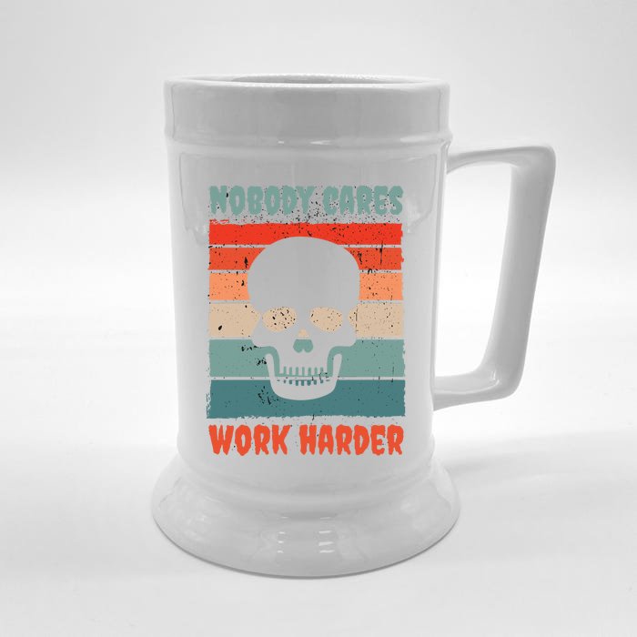 Funny No One Cares Work Harder Meme Nobody Cares Work Harder Quote Shirt Front & Back Beer Stein