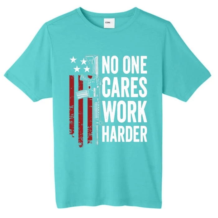 Funny No One Cares Work Harder Meme Nobody Cares Work Harder Motivation Shirt ChromaSoft Performance T-Shirt