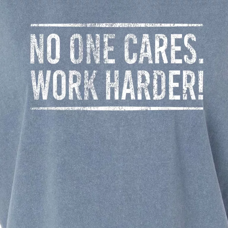 Funny No One Cares Work Harder Meme Nobody Cares Work Harder Motivation Shirt Garment-Dyed Women's Muscle Tee