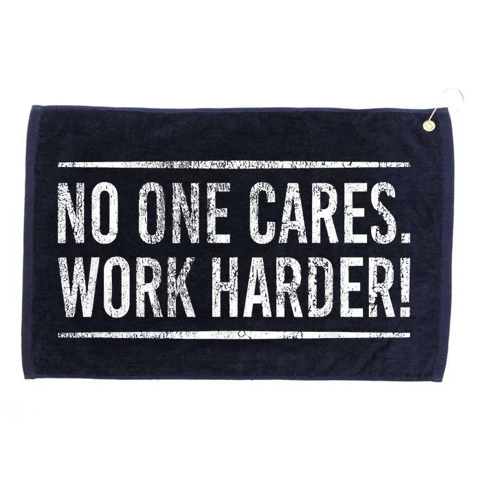 Funny No One Cares Work Harder Meme Nobody Cares Work Harder Motivation Shirt Grommeted Golf Towel