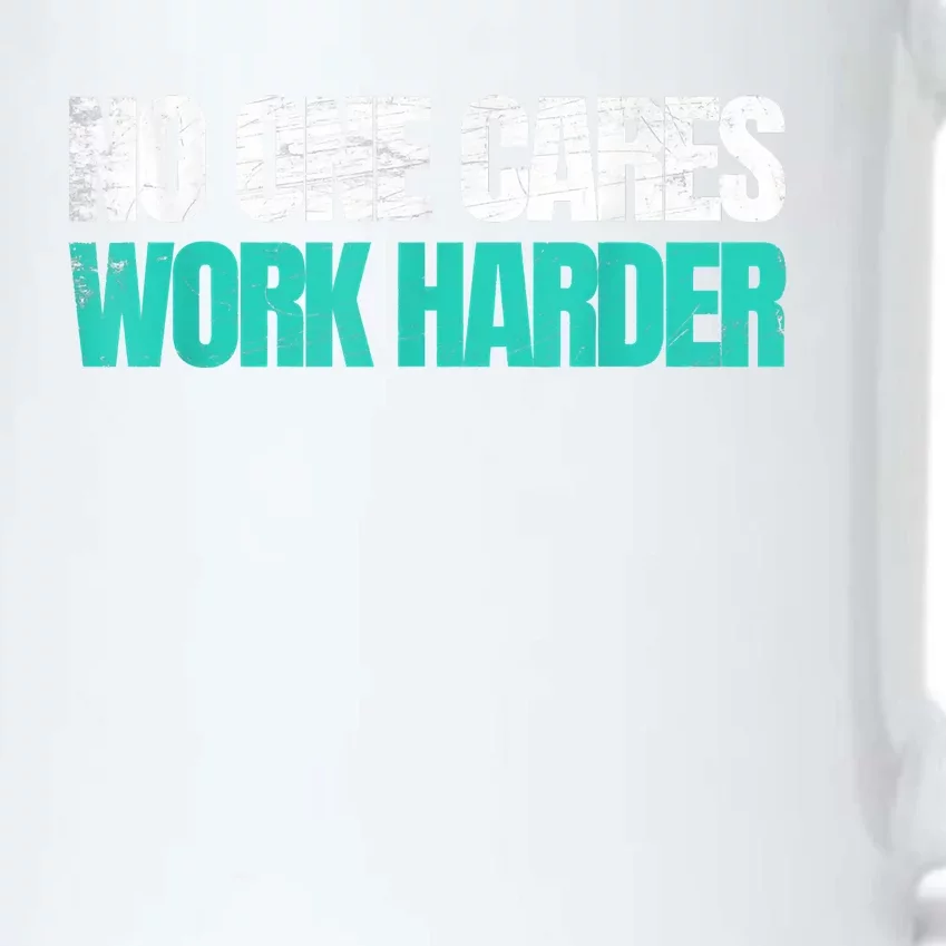 Funny No One Cares Work Harder Meme No One Cares Work Harder Motivational Quote Black Color Changing Mug