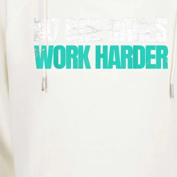 Funny No One Cares Work Harder Meme No One Cares Work Harder Motivational Quote Womens Funnel Neck Pullover Hood