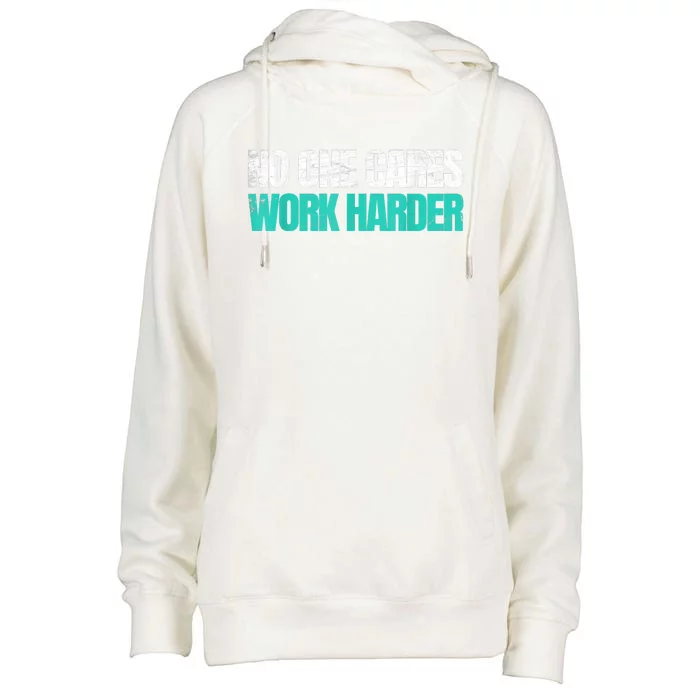 Funny No One Cares Work Harder Meme No One Cares Work Harder Motivational Quote Womens Funnel Neck Pullover Hood