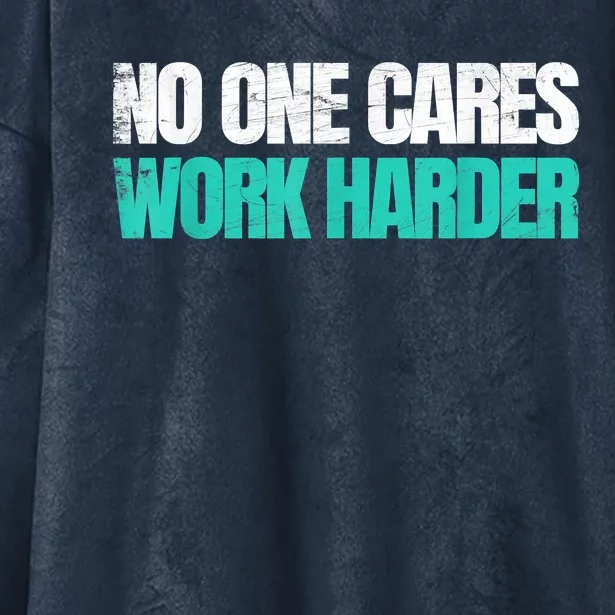 Funny No One Cares Work Harder Meme No One Cares Work Harder Motivational Quote Hooded Wearable Blanket