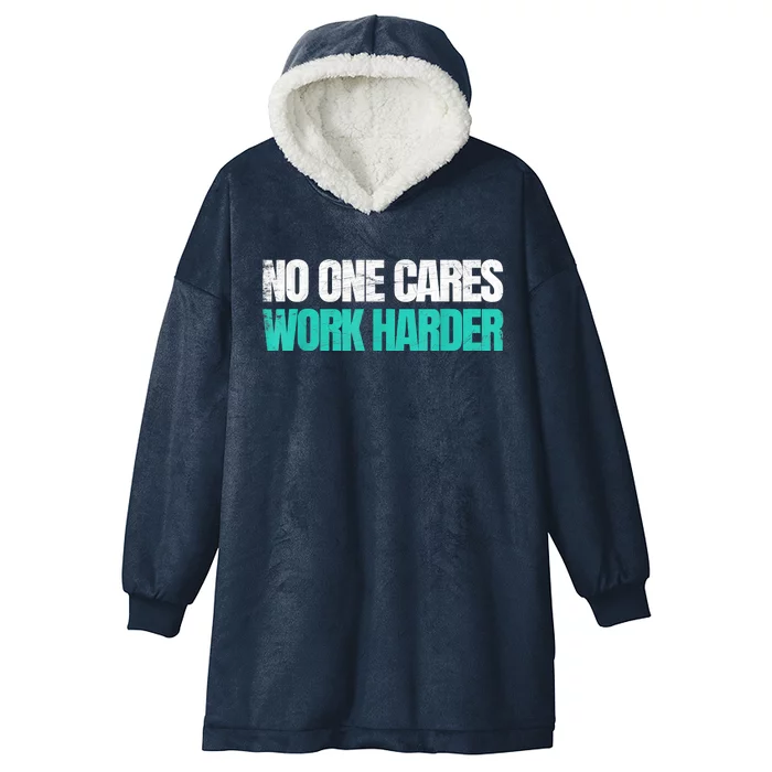 Funny No One Cares Work Harder Meme No One Cares Work Harder Motivational Quote Hooded Wearable Blanket