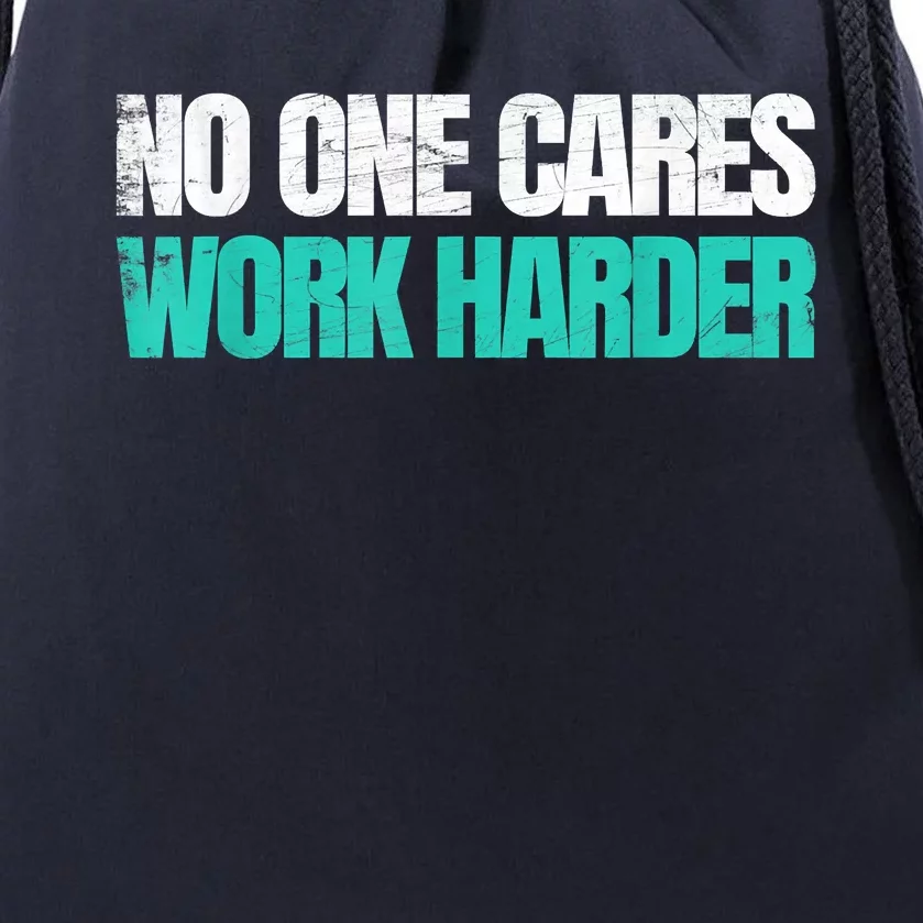 Funny No One Cares Work Harder Meme No One Cares Work Harder Motivational Quote Drawstring Bag