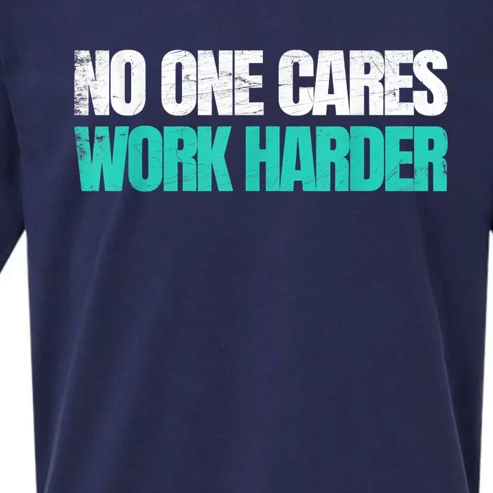 Funny No One Cares Work Harder Meme No One Cares Work Harder Motivational Quote Sueded Cloud Jersey T-Shirt