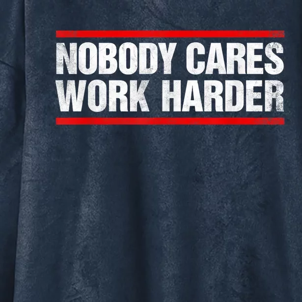 Funny No One Cares Work Harder Meme No One Cares Work Harder Motivational Quote Hooded Wearable Blanket