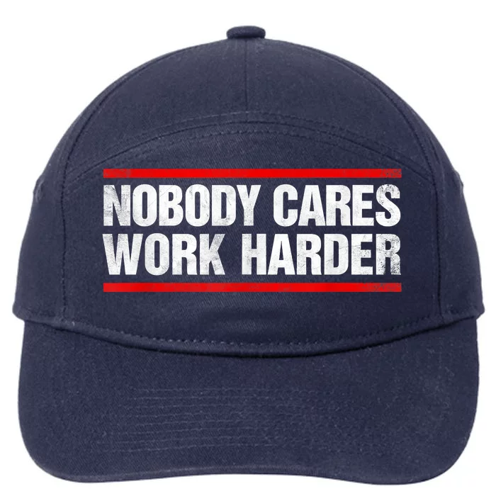 Funny No One Cares Work Harder Meme No One Cares Work Harder Motivational Quote 7-Panel Snapback Hat