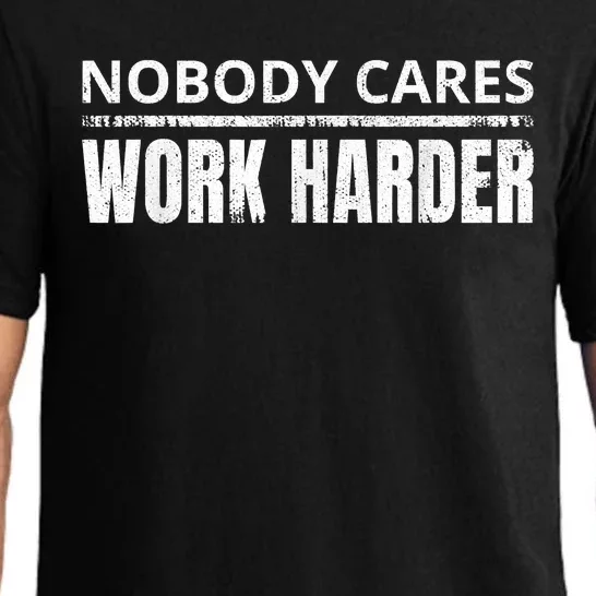 Funny No One Cares Work Harder Meme No One Cares Work Harder Motivational Quote Pajama Set