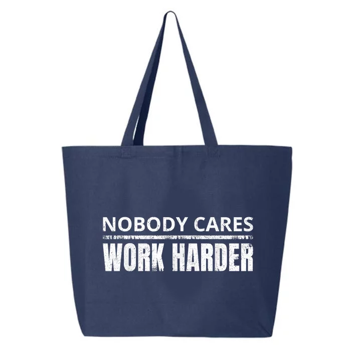 Funny No One Cares Work Harder Meme No One Cares Work Harder Motivational Quote 25L Jumbo Tote