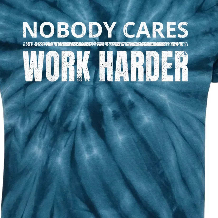 Funny No One Cares Work Harder Meme No One Cares Work Harder Motivational Quote Kids Tie-Dye T-Shirt